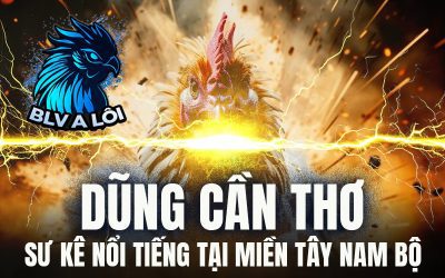Dũng Cần Thơ – Sư kê nổi tiếng tại miền Tây Nam Bộ